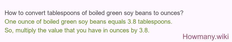 How to convert tablespoons of boiled green soy beans to ounces?