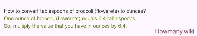 How to convert tablespoons of broccoli (flowerets) to ounces?