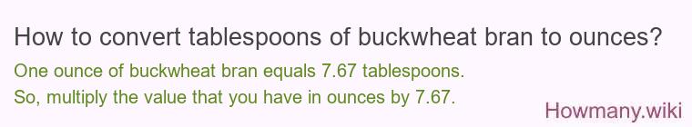 How to convert tablespoons of buckwheat bran to ounces?