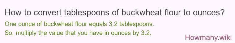 How to convert tablespoons of buckwheat flour to ounces?