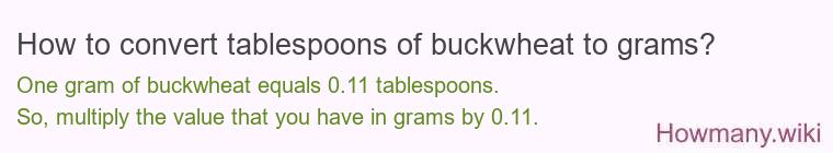 How to convert tablespoons of buckwheat to grams?