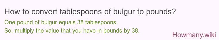 How to convert tablespoons of bulgur to pounds?