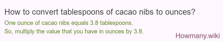 How to convert tablespoons of cacao nibs to ounces?