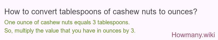 How to convert tablespoons of cashew nuts to ounces?