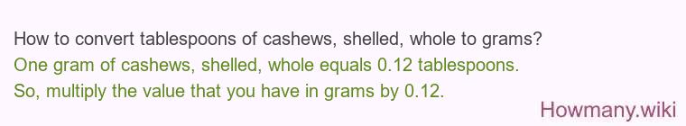 How to convert tablespoons of cashews, shelled, whole to grams?