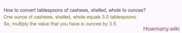 How to convert tablespoons of cashews, shelled, whole to ounces?