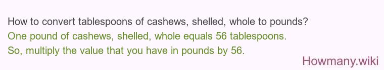 How to convert tablespoons of cashews, shelled, whole to pounds?