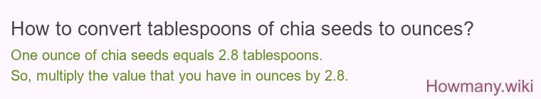 How to convert tablespoons of chia seeds to ounces?