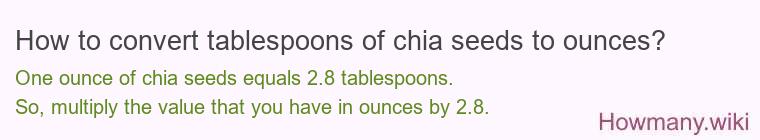 How to convert tablespoons of chia seeds to ounces?