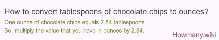 How to convert tablespoons of chocolate chips to ounces?