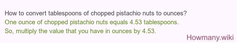 How to convert tablespoons of chopped pistachio nuts to ounces?