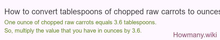 How to convert tablespoons of chopped raw carrots to ounces?