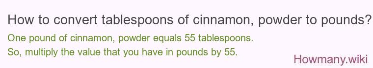 How to convert tablespoons of cinnamon powder to pounds?