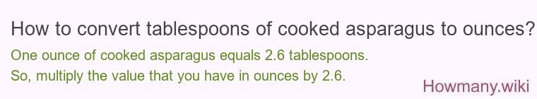 How to convert tablespoons of cooked asparagus to ounces?