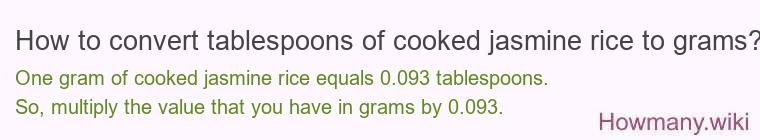 How to convert tablespoons of cooked jasmine rice to grams?