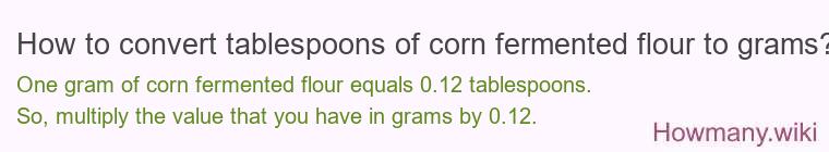 How to convert tablespoons of corn fermented flour to grams?