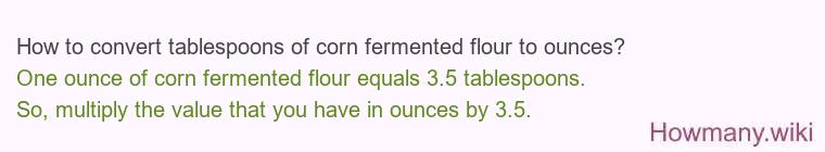 How to convert tablespoons of corn fermented flour to ounces?
