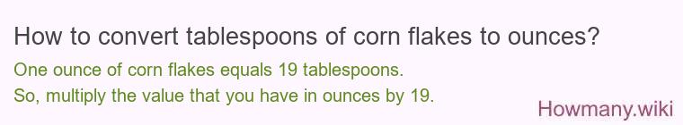 How to convert tablespoons of corn flakes to ounces?