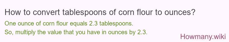 How to convert tablespoons of corn flour to ounces?
