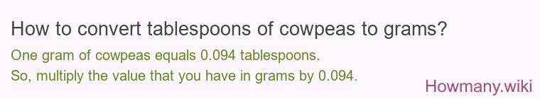 How to convert tablespoons of cowpeas to grams?