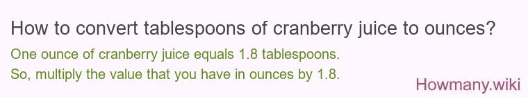 How to convert tablespoons of cranberry juice to ounces?