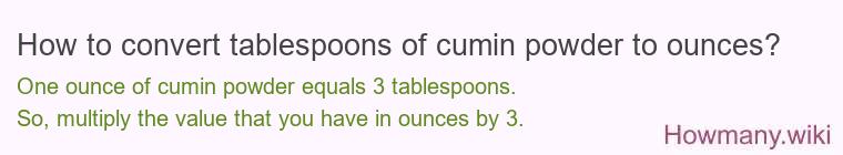 How to convert tablespoons of cumin powder to ounces?