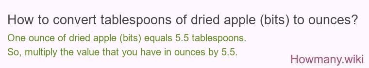 How to convert tablespoons of dried apple (bits) to ounces?
