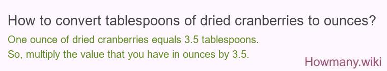 How to convert tablespoons of dried cranberries to ounces?