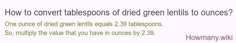 How to convert tablespoons of dried green lentils to ounces?