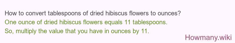 How to convert tablespoons of dried hibiscus flowers to ounces?