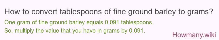 How to convert tablespoons of fine ground barley to grams?