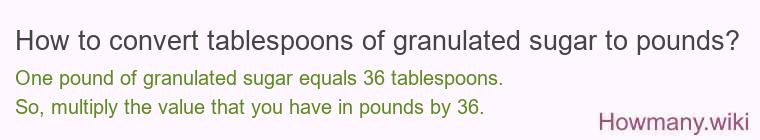 How to convert tablespoons of granulated sugar to pounds?