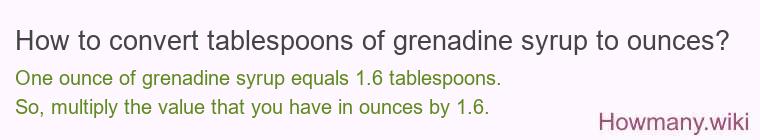 How to convert tablespoons of grenadine syrup to ounces?