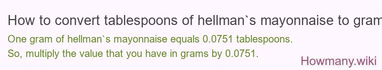 How to convert tablespoons of hellman`s mayonnaise to grams?