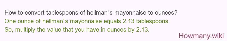 How to convert tablespoons of hellman`s mayonnaise to ounces?