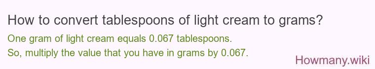 How to convert tablespoons of light cream to grams?