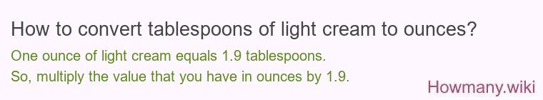 How to convert tablespoons of light cream to ounces?