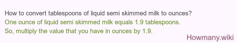 How to convert tablespoons of liquid semi skimmed milk to ounces?