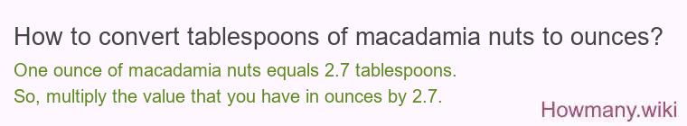 How to convert tablespoons of macadamia nuts to ounces?
