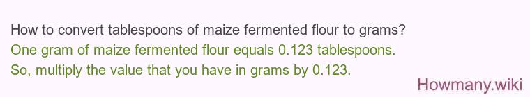 How to convert tablespoons of maize fermented flour to grams?