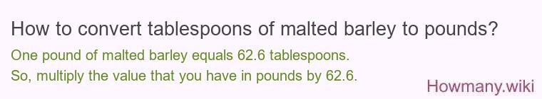 How to convert tablespoons of malted barley to pounds?