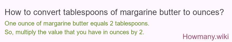 How to convert tablespoons of margarine butter to ounces?