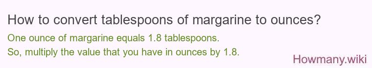 How to convert tablespoons of margarine to ounces?