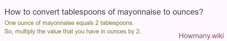 How to convert tablespoons of mayonnaise to ounces?