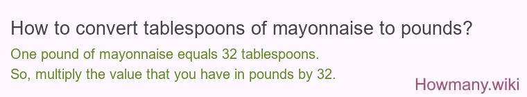 How to convert tablespoons of mayonnaise to pounds?