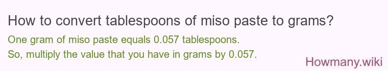 How to convert tablespoons of miso paste to grams? How to convert tablespoons of miso paste to grams?