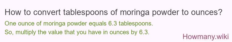 How to convert tablespoons of moringa powder to ounces?