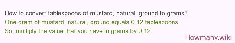 How to convert tablespoons of mustard, natural, ground to grams?