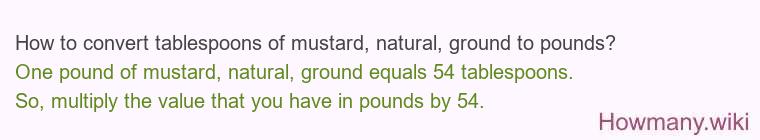 How to convert tablespoons of mustard, natural, ground to pounds?