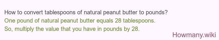 How to convert tablespoons of natural peanut butter to pounds?